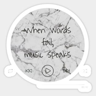 Music when words fail music speaks marble aesthetic beautiful elegant rock playlist player music player love romantic love retro vintage glass broken glass musician quote Sticker